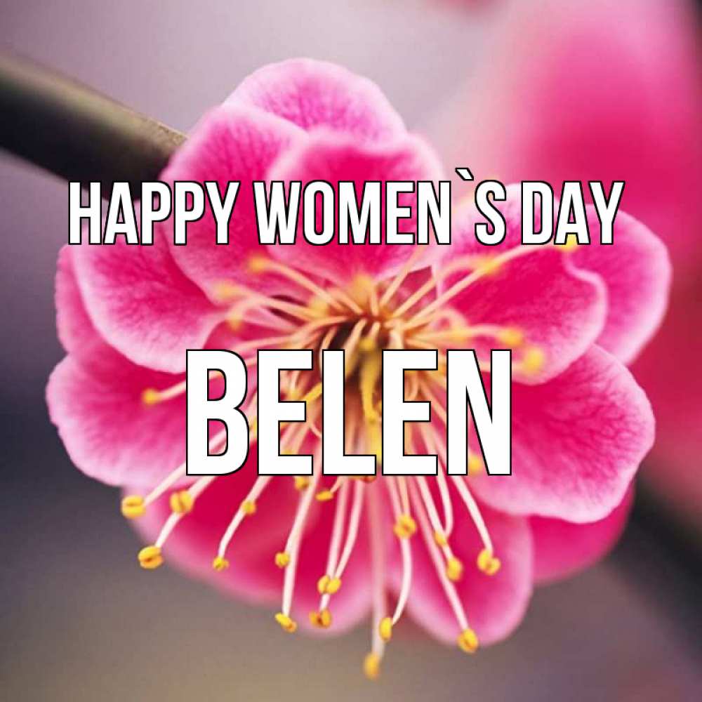 Greetings card с именем, Belen happy women`s day цветы Greetings with text for free download 